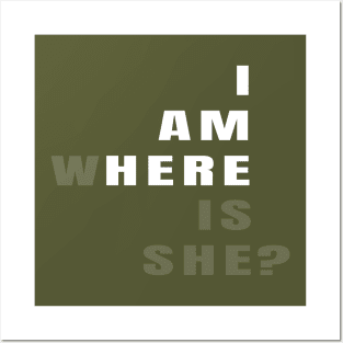 I am here, where is she? Posters and Art